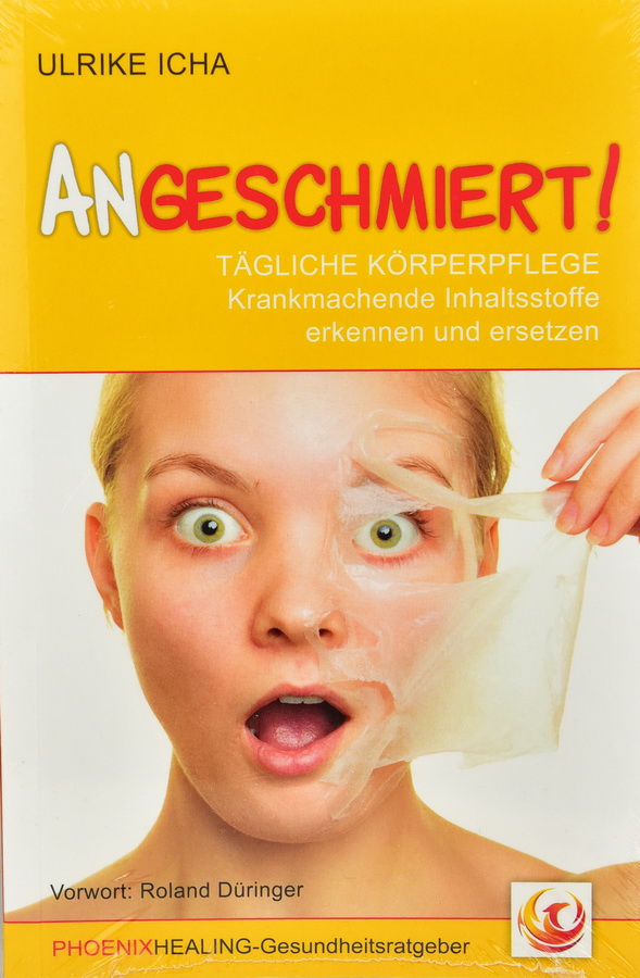 Ulrike Icha - Angeschmiert! - Tägliche Körperpflege - krankmachende Inhaltsstoffe erkennen und ersetzen - Buch