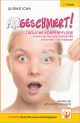 Ulrike Icha - Angeschmiert! - Tägliche Körperpflege - krankmachende Inhaltsstoffe erkennen und ersetzen - Buch