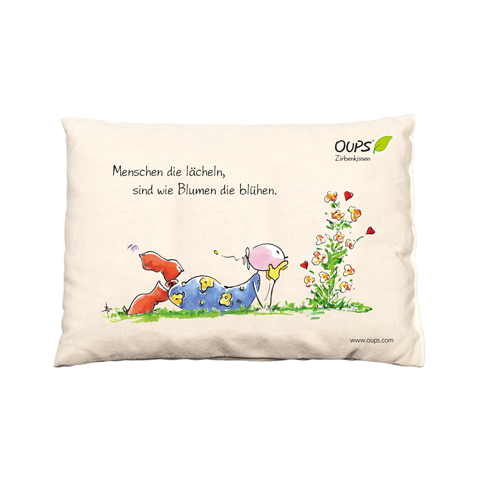 Zirbenkissen - Oups - Menschen  die lächeln,sind wie Blumen die blühen.